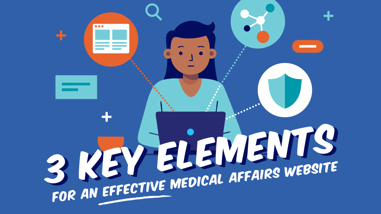 3 Key Elements for an Effective Medical Affairs Website